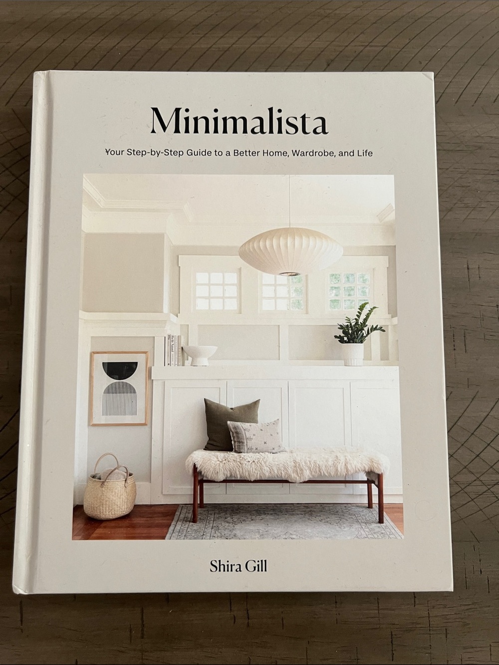 Minimalista by Shira Gill- Your Step-by-Step Guide to a Better Home, Wardrobe,